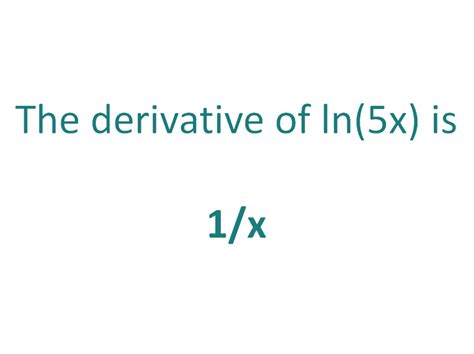 The Derivative of ln(5x) - DerivativeIt