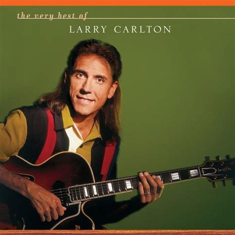 Larry Carlton - The Very Best Of Larry Carlton Lyrics and Tracklist ...