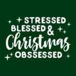 Blessed & Christmas Obsessed - 24 Hour Tees®