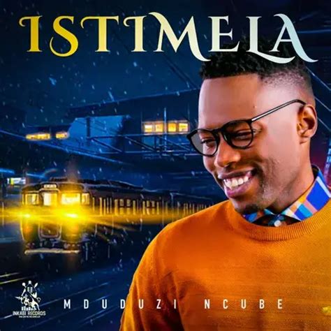 Mduduzi Ncube – Istimela Lyrics | Genius Lyrics