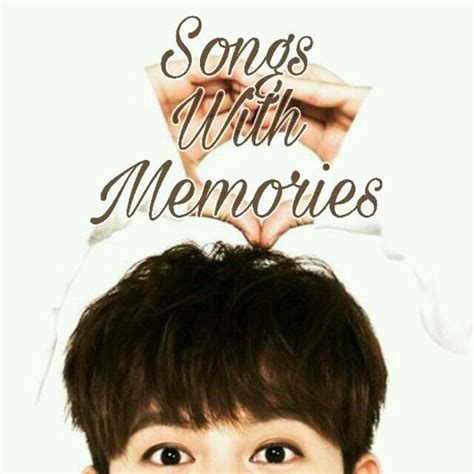 Songs With Memories | K-Pop Amino