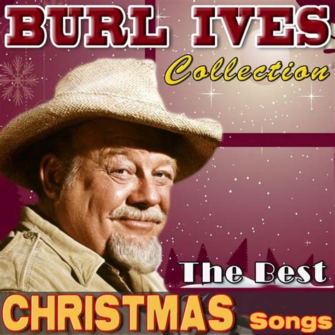 The Best Christmas Songs (Burl Ives Collection), Burl Ives - Qobuz