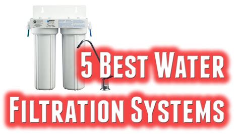 Best Water Filtration Systems 2017 - 2018