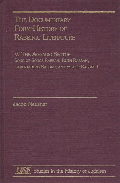 THE DOCUMENTARY FORM-HISTORY OF RABBINIC LITERATURE, VOLUME V: AGGADIC ...