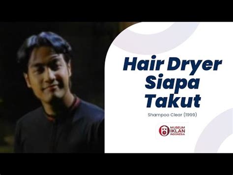 Iklan Shampoo Clear feat. Ferry Irawan - Hair Dryer (1999, Full Version) - YouTube