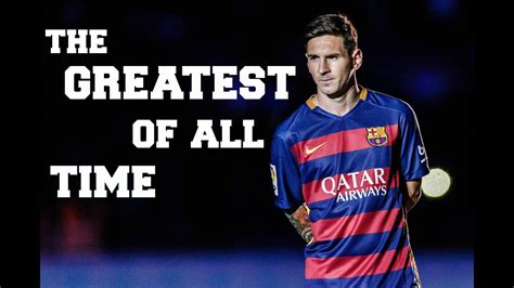 Lionel Messi - The Greatest Footballer That Ever Lived - YouTube