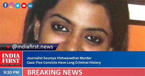 Journalist Soumya Vishwanathan Murder Case: Five Convicts Have Long ...