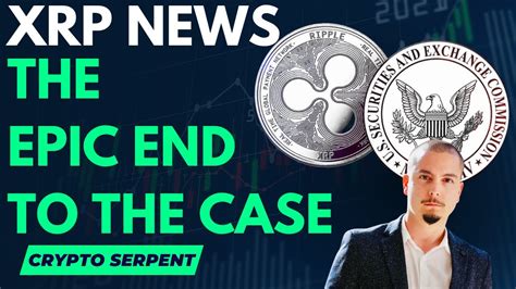 XRP NEWS | RIPPLE VS SEC | THE EPIC END TO THE CASE - YouTube