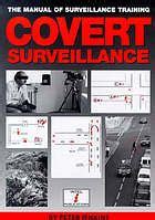 Covert surveillance techniques : the manual of covert surveillance ...