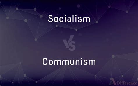 Socialism vs. Communism — What’s the Difference?