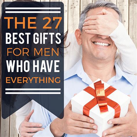 THE 27 Best Gifts for Men Who Have Everything