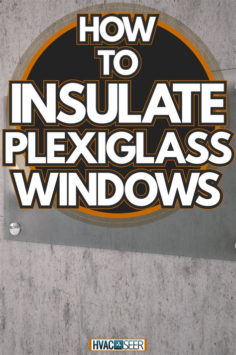 How To Insulate Plexiglass Windows - HVACseer.com