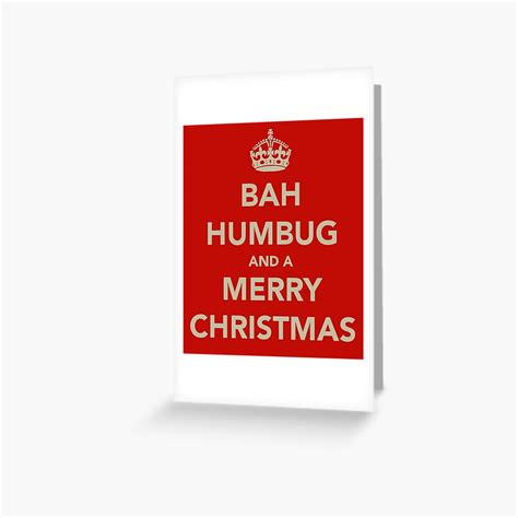 "Bah Humbug and a Merry Christmas" Greeting Card by robsteadman | Redbubble