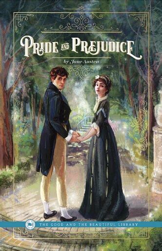 Pride and Prejudice - By Jane Austen - The Good and the Beautiful