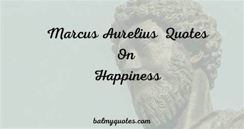 Marcus Aurelius Quotes on Happiness I Balmy Quotes