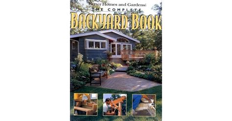 The Complete Backyard Book by Better Homes and Gardens