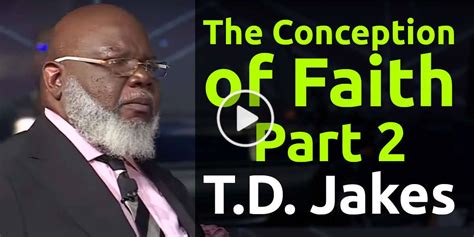 Bishop TD Jakes (August-13-2023) Today Sunday Sermon: The Conception of Faith Part 2