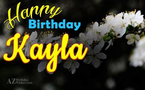 Happy Birthday Kayla - AZBirthdayWishes.com