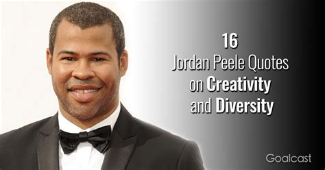 16 Jordan Peele Quotes on Creativity and Diversity | Creativity quotes, Get out quotes, Jordan peele