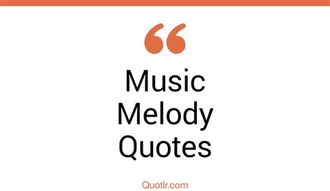 245+ Interesting Music Melody Quotes That Will Unlock Your True Potential