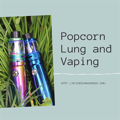 Popcorn Lung and Vaping | Science And Samosa