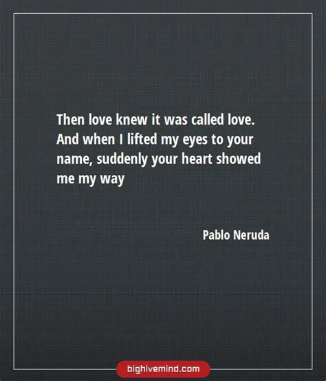 70+ Famous Pablo Neruda Quotes on Love and Life - Big Hive Mind