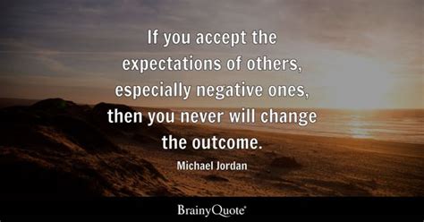 Michael Jordan - If you accept the expectations of others...