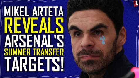 Mikel Arteta reveals Arsenal's summer transfer targets! - YouTube