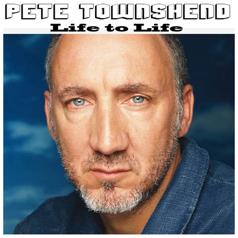 Albums That Should Exist: Pete Townshend - Life to Life - Non-Album ...