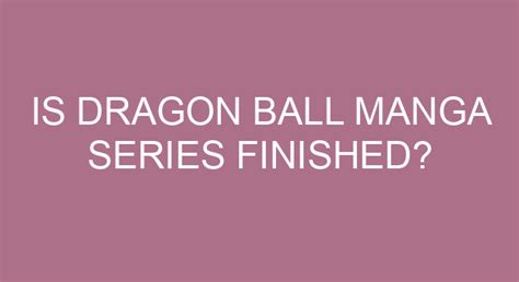 Is Dragon Ball Manga Series Finished?