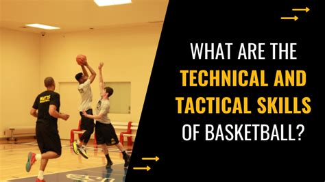 What are the Technical and Tactical Skills of Basketball? - Watts Basketball