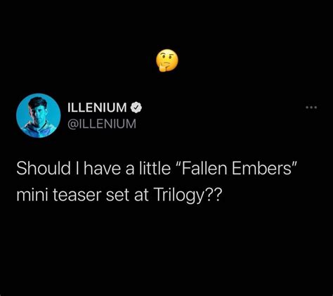 Illenium teased at a "Fallen Embers" mini teaser set at trilogy! I sure ...