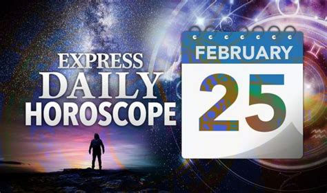 Daily horoscope for February 25: Your star sign reading, astrology and zodiac today | Express.co.uk