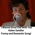 I Wanna Grow Old With You - Adam Sandler - Prayables