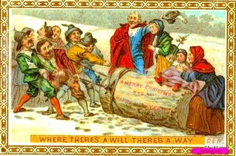 Bringing In the Yule Log. 'Where there's a will, there's a way ...