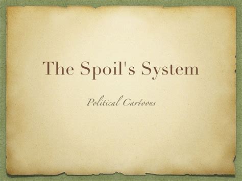 The Spoils System (andrew jackson)