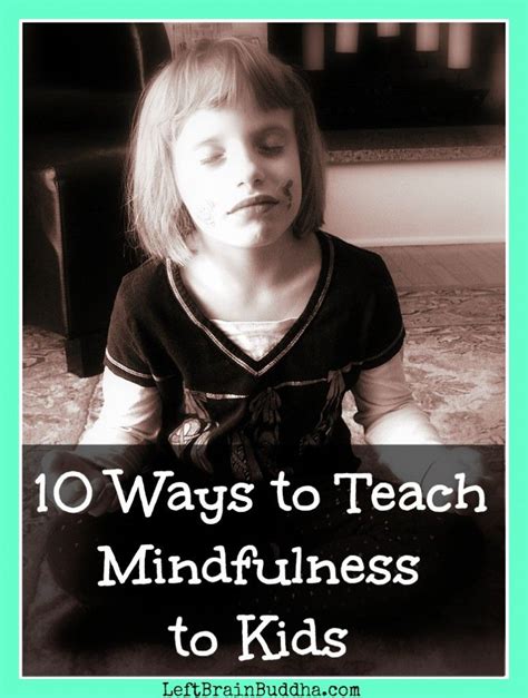 10 Ways to Teach Mindfulness to Kids - Left Brain Buddha | Mindfulness for kids, Yoga for kids ...