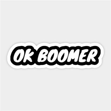 OK Boomer - Ok Boomer - Sticker | TeePublic