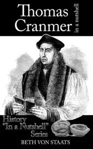 Thomas Cranmer's Everlasting Gift: The Book of Common Prayer - The Tudor Society