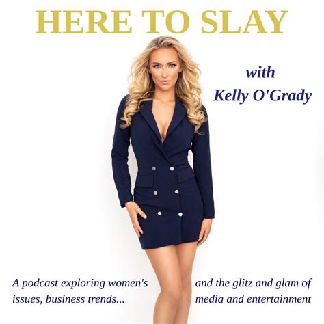 Here to Slay with Kelly O'Grady | Listen via Stitcher for Podcasts