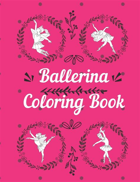 Buy Ballerina Coloring Book: Coloring pages for little girls 2-8 years toddlers with Ballet ...