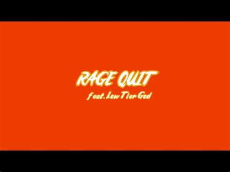 Rage Quit (feat. Low Tier God) - YouTube