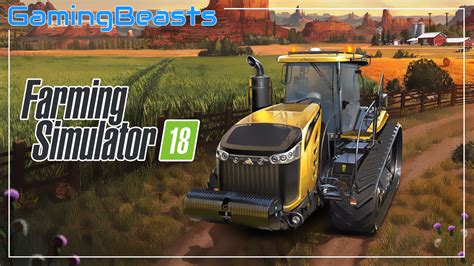 Farming Simulator 18 PC 게임 정식 버전을 무료로 다운로드하세요 - Gaming Beasts