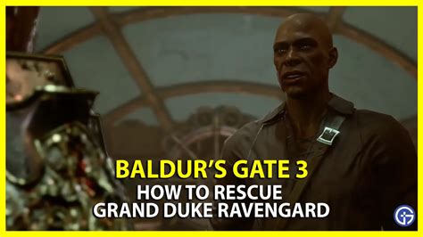 How To Rescue Grand Duke Ravengard In Baldur's Gate 3 (BG3) - Gamer Tweak