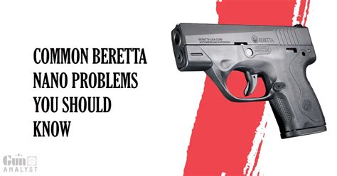 6 Beretta Nano Problems You Should Know – GunAnalyst