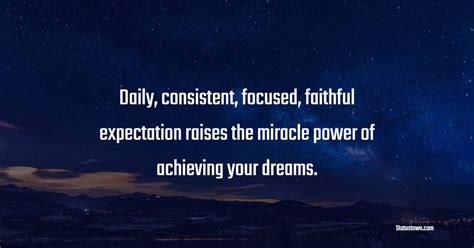 Daily, consistent, focused, faithful expectation raises the miracle ...