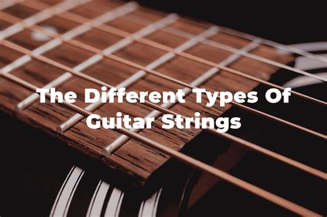 The Different Types Of Guitar Strings: A Complete Guide