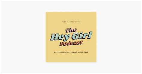 ‎THE HEY GIRL PODCAST on Apple Podcasts