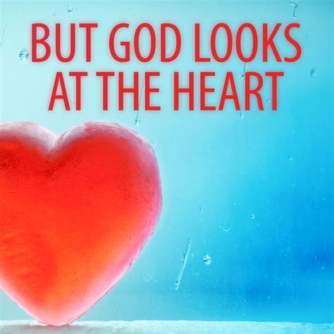 God looks at the heart - Google Search | Knowing god, Heart lesson, Learn to love