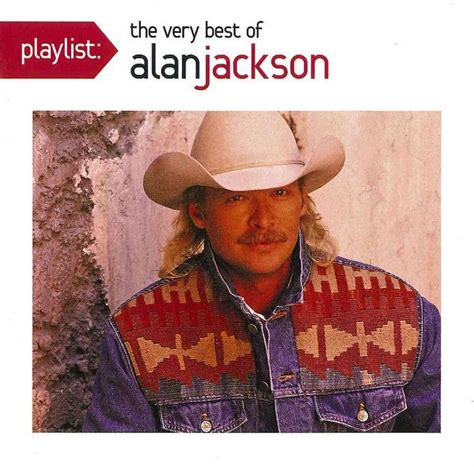 Release “Playlist: The Very Best of Alan Jackson” by Alan Jackson - Cover Art - MusicBrainz